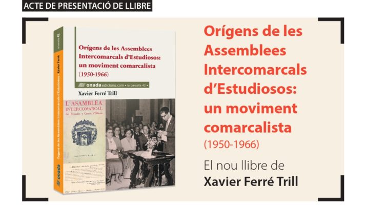 Presentació del llibre “Orígens de les Assemblees Intercomarcals d’Estudiosos: un moviment comarcalista (1950-1966)”