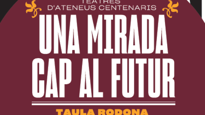 El Casal de Vilafranca organitza la taula rodona “Teatres d’ateneus centenaris: Una mirada cap al futur”
