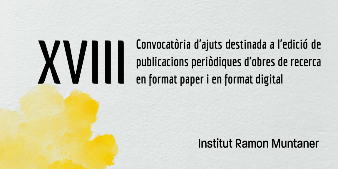 XVIII Convocatòria d’ajuts a l’edició de publicacions periòdiques d’obres de recerca de l’IRMU